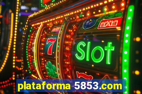 plataforma 5853.com